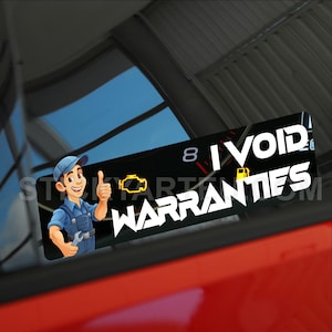 May include: A black and white sticker with a cartoon mechanic giving a thumbs up. The sticker says "I VOID WARRANTIES".