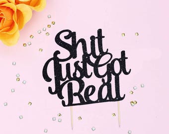Shit Just Got Real Cake Topper - Etsy