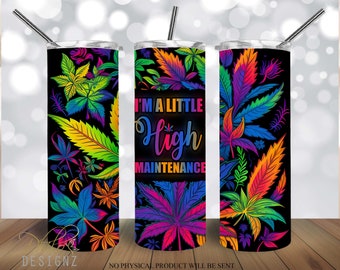 I'm A Little High Maintenance Neon 20 oz Skinny Tumbler Sublimation Design, Straight & Tapered Tumbler Wrap PNG, Instant Digital Download