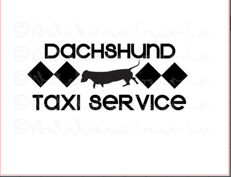 Taxi Service Dog Mom Cheeky Sayings 7.5in Vinyl Decal Dachshund