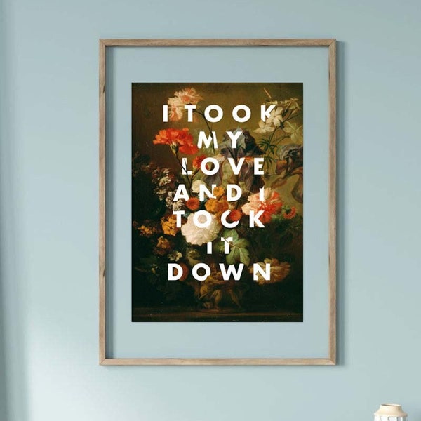 I Took My Love and I Took It Down Quote Print, Fleetwood Mac Inspired Art, Bouquet Art Print, Still Life Painting Print, Gallery Wall Art