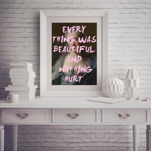 Everything Was Beautiful and Nothing Hurt POSTER, Literary, Girl Gift ...