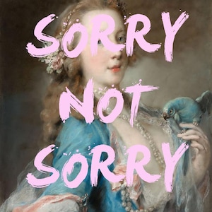 fine art painting print of a woman in a blue dress with a quote in pink paintbrush font saying "sorry not sorry"