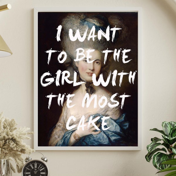 I Want To Be the Girl With The Most Cake Print, Hole Inspired Print, Song Print, 8x10 Marie Antoinette Art, Bedroom Wall Art, Painting Print