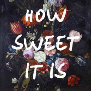 How Sweet It Is Floral Still Life Quote Print, Altered Art Typography Poster, Dark Moody Floral Painting, Maximalist Wall Decor, image 2