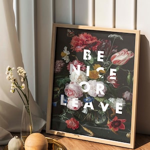 BE NICE or LEAVE Floral Art Print, Maximalist Dark Floral Quote, Bedroom Gallery Wall Decor, Moody Floral Painting Print, Eclectic Gothic