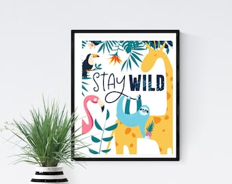 Stay Wild Wall Art Printable, Instant Download Quote Print, Kids Room Decor, Jungle Theme Nursery, Print Your Own Sign, Safari Animals Art