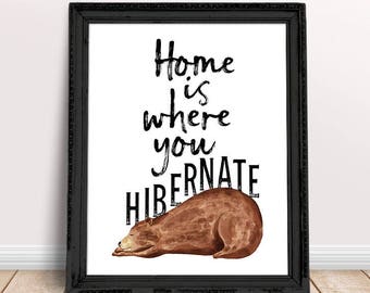 Printable Home Art, Home Is Where Quote Downloadable Print, Rustic Wall Art, Housewarming Gift, Hibernate Quote, Brown Bear Art, Cabin Decor