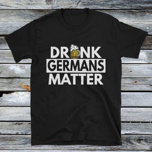 Drunk Germans Matter Shirt - Oktoberfest Shirts
