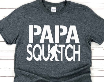 Papa Squatch Shirt,Sasquatch Shirt,Bigfoot Shirt,Gifts for Dad,Gifts for Grandpa,Squatch,Believe bigfoot,Squatchin,