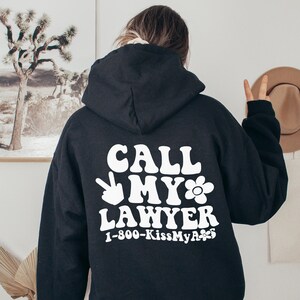 Call my lawyer hoodie, 1 800 kissmya