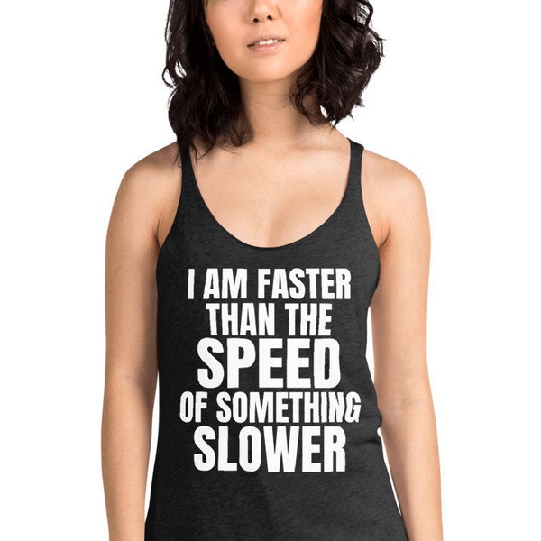 Soy más rápido que la velocidad de algo más lento camiseta de tanque