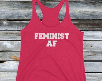 Feminist AF Tank Top Shirt - Feminist Shirt, Nevertheless, Women's March Shirt
