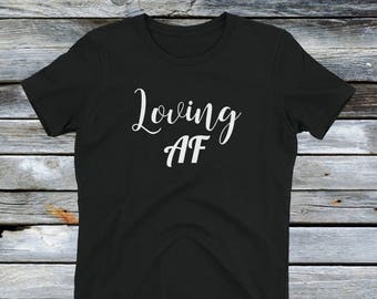 Fitted Lady's Loving AF T Shirt - Cute T Shirt Gift for Women