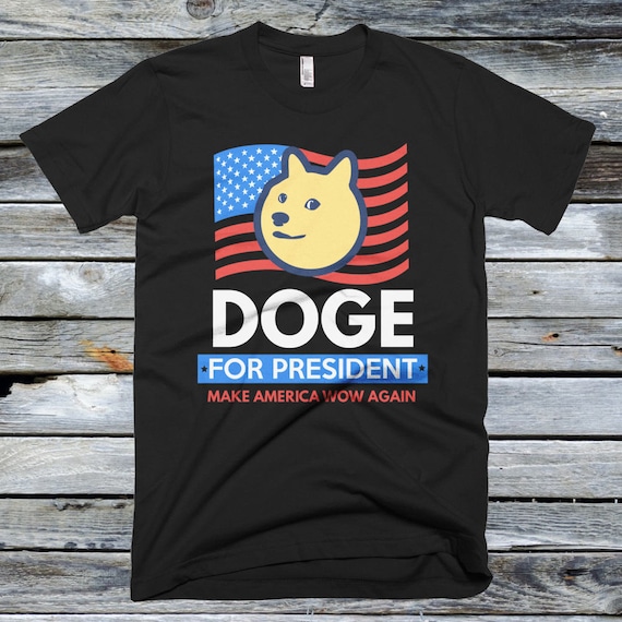 Doge for President Shirt Funny Meme Shirts Make America Wow - Etsy Doge for President Shirt Funny Meme Shirts Make America Wow - Etsy