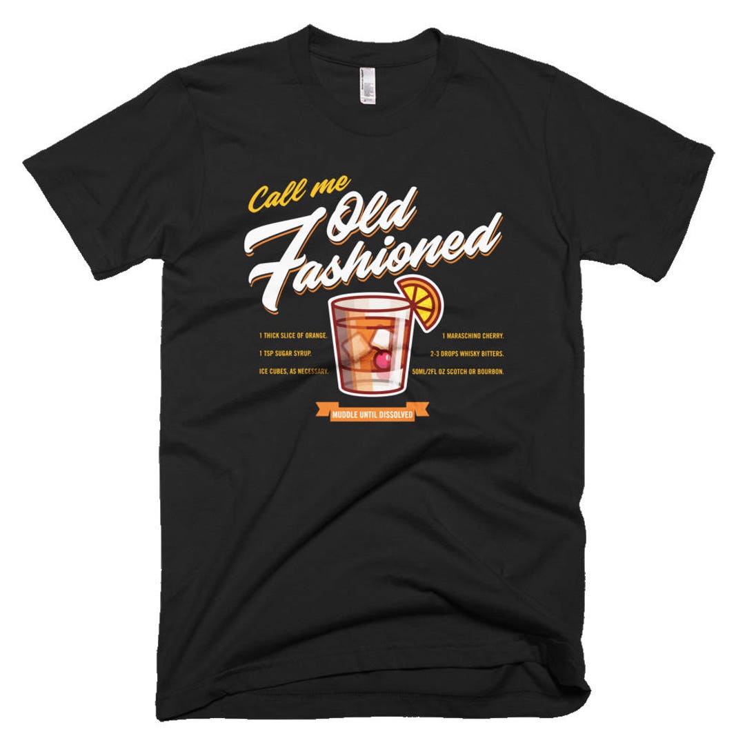 Call Me Old Fashioned Shirt Cocktail Shirts Whiskey Shirts - Etsy