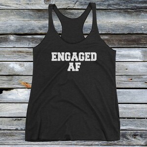 Lady&#39;s Engaged AF Tank Top - Women&#39;s Bachelorette Engagement Party Gifts