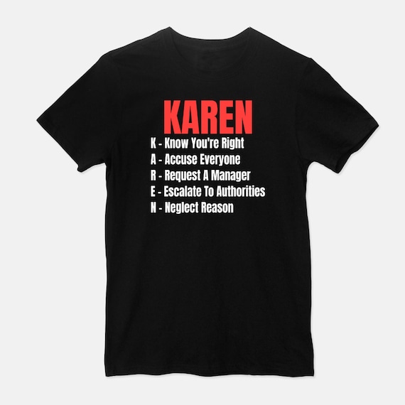 Karen Meme Definition T Shirt Know You Re Right Request Etsy