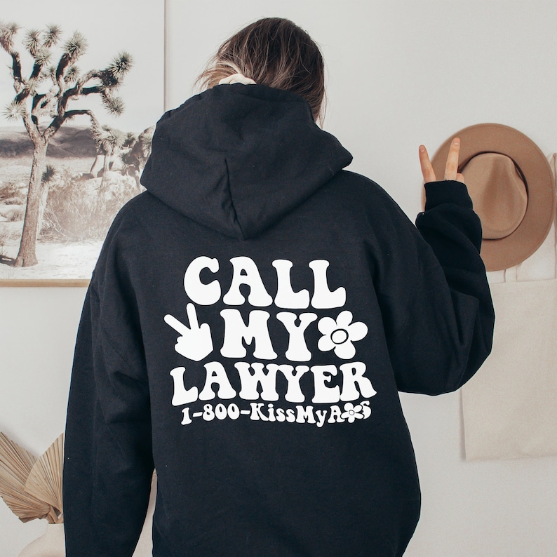 Call my lawyer hoodie, 1 800 kissmya