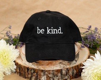 Be Kind. Custom Embroidered 100% Cotton Adjustable Dad Hat - Thread and Hat Color Options