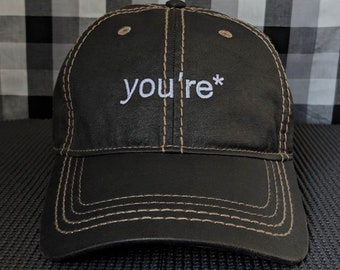 You're* Embroidered High Quality Funny Dad Hat/Cap