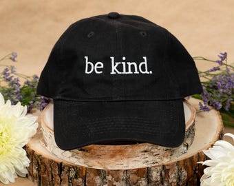 Be Kind. Custom Embroidered 100% Cotton Adjustable Dad Hat - Thread and Hat Color Options