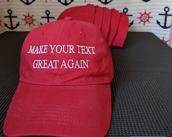 x6 Make (Your Text) Great Again Create Your Own High Quality 100% Cotton Custom Embroidered Dad Hat/Cap With Adjustable Strap & Buckle