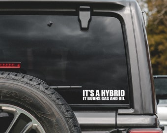 It's a Hybrid It Burns Gas and Oil Vinyl Decal Permanent Sticker 18 Color Options Various Size Options