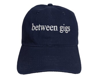 Between Gigs Custom Embroidered Adjustable High Quality Dad Hat - Choose Your Own Thread and Hat Color