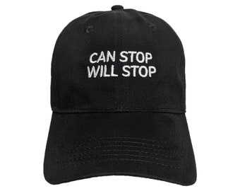 Can Stop Will Stop Custom Embroidered Adjustable High Quality Dad Hat - Choose Your Own Thread and Hat Color