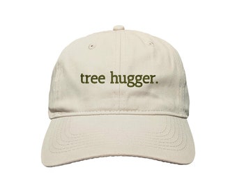 Tree Hugger. Custom Embroidered Adjustable High Quality Dad Hat - Choose Your Own Thread and Hat Color