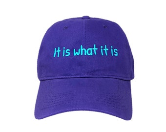 It is what it is Custom Embroidered Adjustable 100% Cotton Dad Hat - Thread and Hat Color Options