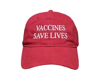 Vaccines Save Lives Custom Embroidered Adjustable High Quality Dad Hat - Choose Your Own Thread and Hat Color