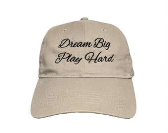 Dream Big Play Hard Custom Embroidered Adjustable High Quality Dad Hat - Choose Your Own Thread and Hat Color