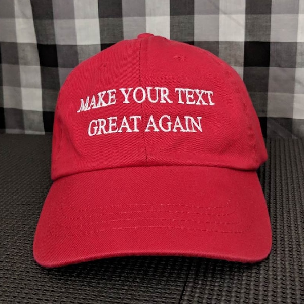 Make (Your Text) Great Again Create Your Own High Quality Cotton Unstructured Adjustable Personalized Custom Embroidered Dad Hat/Cap