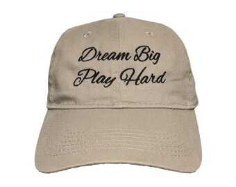 Dream Big Play Hard Embroidered Dad Hat - Adjustable, Color Options