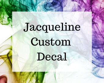 Jacqueline Custom Decal