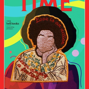 May include: TIME magazine cover from 1984 featuring bell hooks and the theme of expanding feminism. The cover art includes a portrait with the text "Love is an action" and "Never stop feeling". The background is a mix of colors.