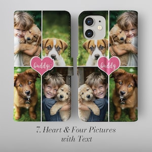 May include: A phone case with a collage of four images. The case shows a child with a puppy, a Jack Russell Terrier, and a brown puppy. A pink heart with the word "Buddy" is included. The text "7. Heart & Four Pictures with Text" is at the bottom.