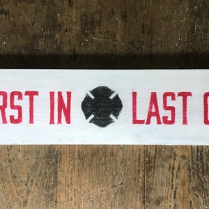 First In Last Out Fireman Sign / Made to order Sign / Rustic Wood Decor / Custom Wood Sign / Custom Sign Design / Wood Plaque