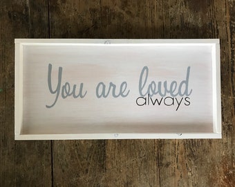 You Are Loved Sign / Made to order Sign / Rustic Wood Decor / Custom Wood Sign / Custom Sign Design / Farmhouse sign