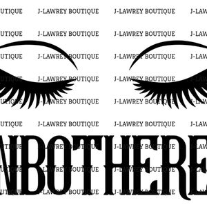 Eye Lash Humorous Saying Unbothered SVG, PNG, JPEG, Clip Art