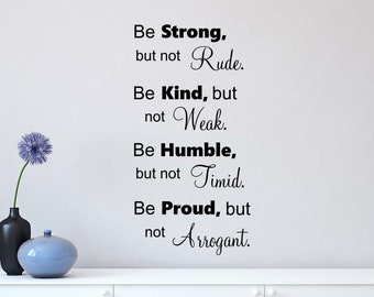 Be Strong but not rude be kind but not weak be humble but not timid  11 x 22 Calligraphy sticker vinyl decor art cute heart nursery arrows