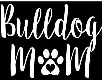 Car Decal Bulldog Mom 5.5 x 4 (2 WHITE decals per order) Vinyl laptop quote sticker pet mama Dog Decor Inspirational Decorative lettering