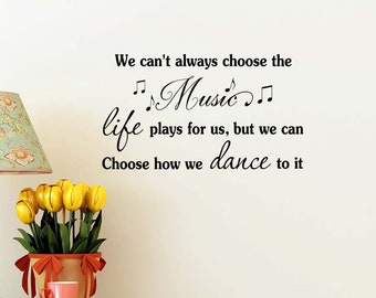2# We can't always choose the music life plays for us, but we can choose how to dance 23 x 13 Vinyl Wall Quote sticker vinyl decor heart