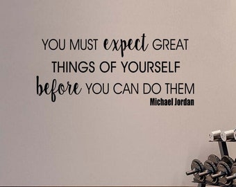 4# You must expect great things of yourself before you can do them 23 x 10 Vinyl wall quote motivational inspirational sports Jordan team