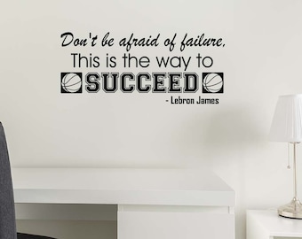 Don't be afraid of failure this is the way to succeed 23 x 10 sticker wall vinyl decal Decor Lebron Curry inspired basketball team sport