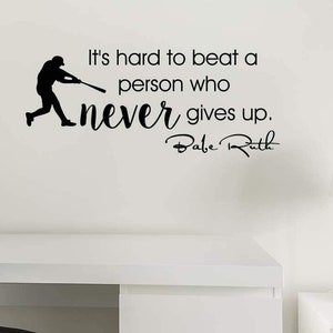 It's hard to beat a person who never gives up 23 x 9 Vinyl wall decal Babe Ruth baseball quote motivational inspirational sports sticker