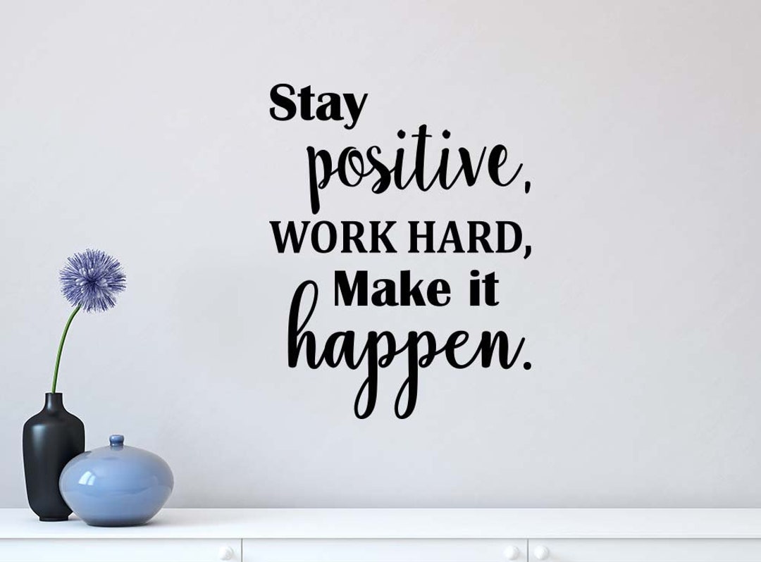 Stay Positive Work Hard Make It Happen 23 X 28 Office Sticker School ...