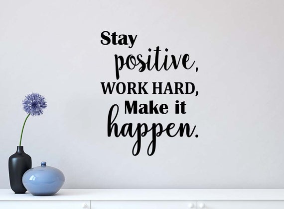 make it happen motivational decal wall decal positive quotes Stay positive work hard inspirational wall art,